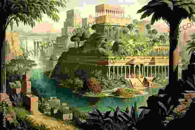 A Depiction Of The Hanging Gardens Of Babylon, A Lush Paradise Amidst The Arid Babylonian Landscape Seven Wonders Of The World: Discover Amazing Monuments To Civilization With 20 Projects (Build It Yourself)