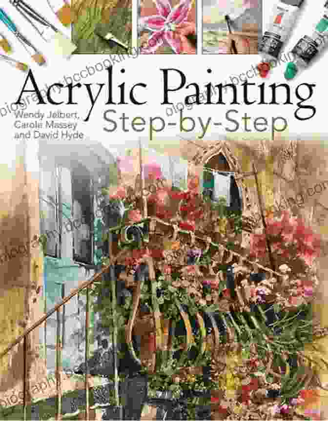 Acrylic Painting Step By Step By Carole Massey, A Comprehensive Guide To Acrylic Painting Techniques. Acrylic Painting Step By Step Carole Massey