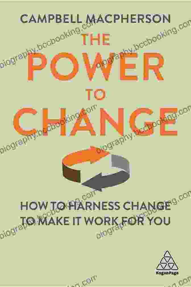 Book Cover For How To Harness Change To Make It Work For You The Power To Change: How To Harness Change To Make It Work For You