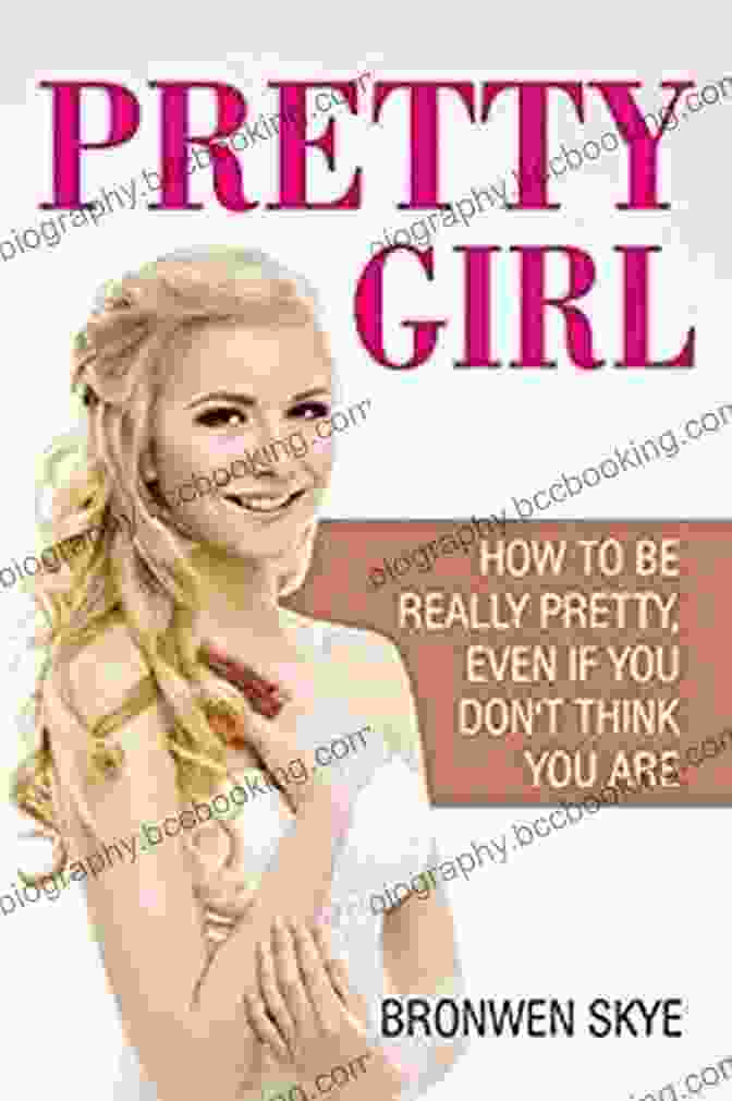 Book Cover: How To Be Really Pretty Even If You Don't Think You Are PRETTY GIRL: How To Be Really Pretty Even If You Don T Think You Are