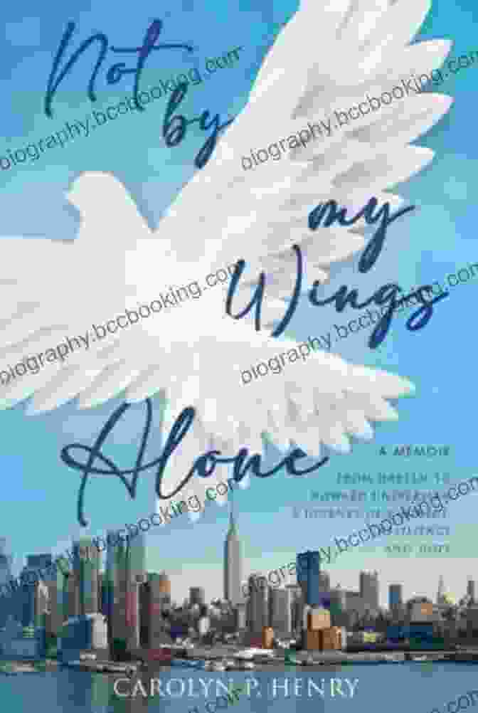 Book Cover: Memoir From Harlem To Howard University Not By My Wings Alone: A Memoir From Harlem To Howard University A Journey Of Courage Resilience And Hope