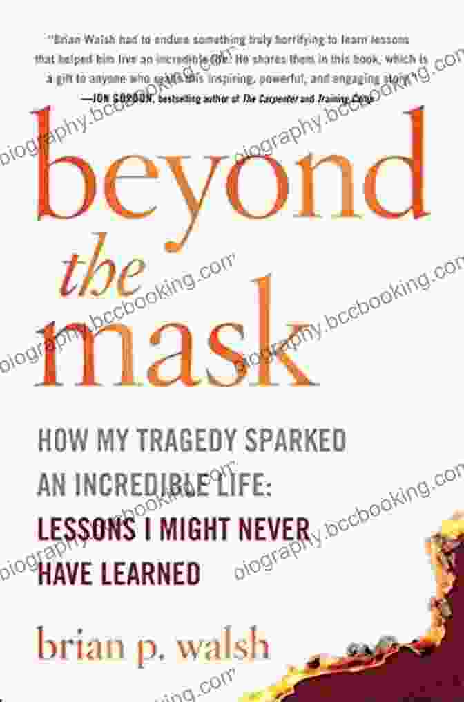 Book Cover Of 'How My Tragedy Sparked An Incredible Life' Featuring A Woman Smiling In The Midst Of A Field Of Flowers. Beyond The Mask: How My Tragedy Sparked An Incredible Life: Lessons I Might Never Have Learned