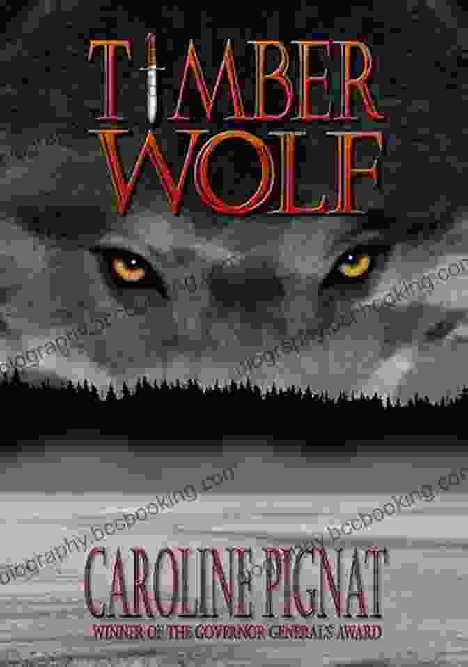 Book Cover Of Timber Wolf By Caroline Pignat, Featuring A Majestic Wolf Against A Backdrop Of Snow Covered Mountains Timber Wolf Caroline Pignat