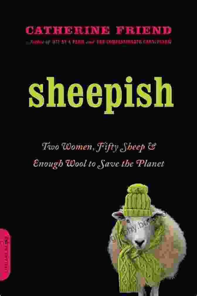Book Cover Of Two Women, Fifty Sheep, And Enough Wool To Save The Planet Sheepish: Two Women Fifty Sheep And Enough Wool To Save The Planet