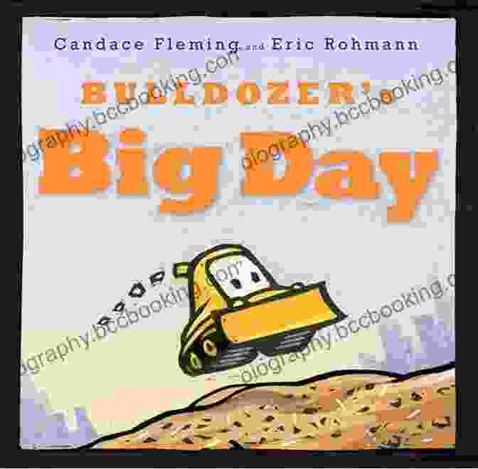 Bulldozer Big Day Book Cover Bulldozer S Big Day Candace Fleming