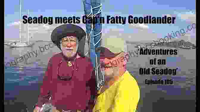 Cap Fatty Goodlander, A Legendary Sailor With A Mischievous Grin And A Twinkle In His Eye. Cruising World Yarns Cap N Fatty Goodlander
