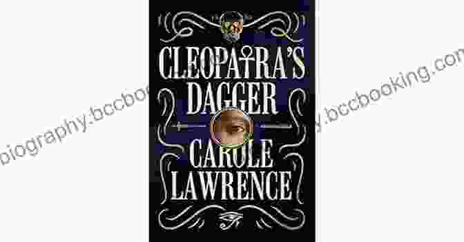 Captivating Cover Of Cleopatra Dagger By Carole Lawrence, Depicting An Intriguing Scene From Ancient Egypt Cleopatra S Dagger Carole Lawrence