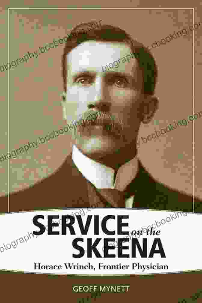 Cover Art For Service On The Skeena: Horace Wrinch Frontier Physician