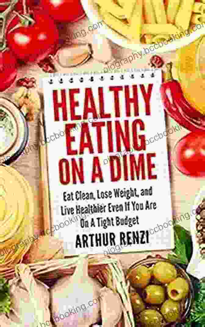 Cover Of The Book 'How Eating On A Dime Can Help You Lose Weight' Eating Cheap For Weight Loss: How Eating On A Dime Can Help You Lose Weight