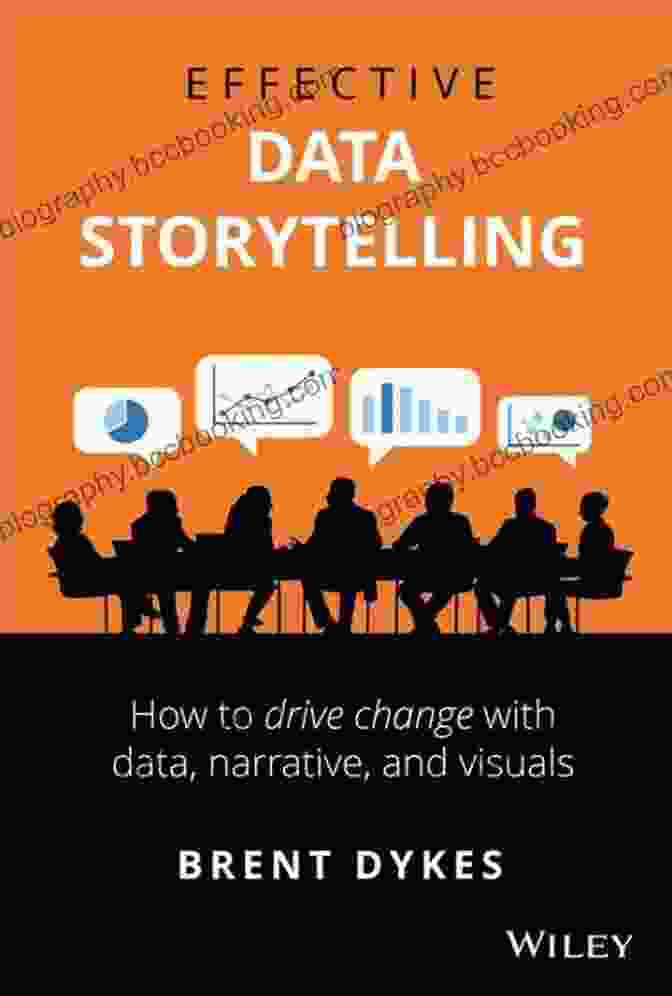 Cover Of The Book 'How To Drive Change With Data Narrative And Visuals' Effective Data Storytelling: How To Drive Change With Data Narrative And Visuals