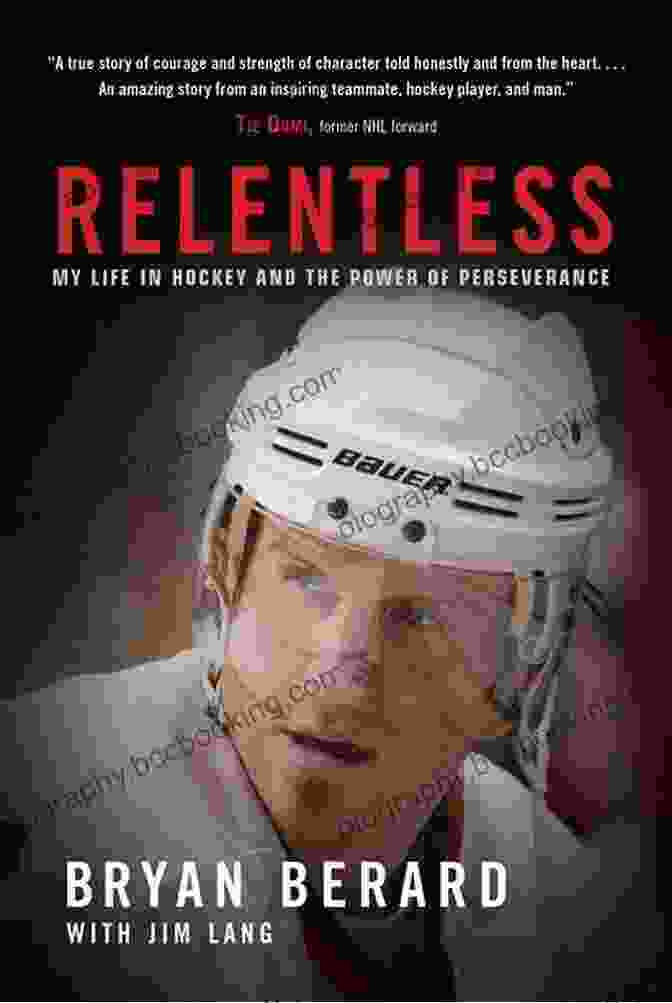 Cover Of The Book 'My Life In Hockey And The Power Of Perseverance' With The Author's Name And Title Relentless: My Life In Hockey And The Power Of Perseverance