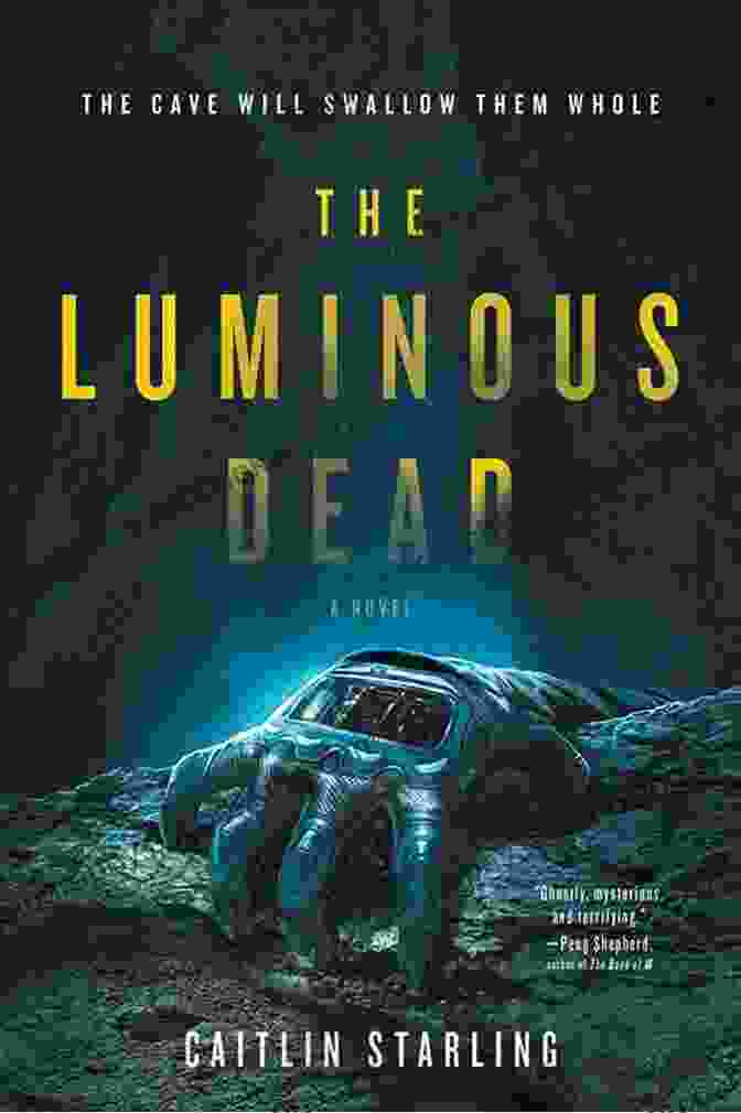 Cover Of The Luminous Dead: A Novel