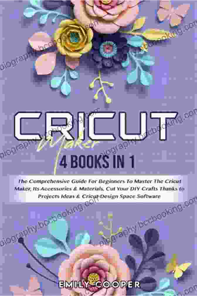 Cricut Design Software CRICUT: 11 IN 1: The Best Cricut Guide Discover All The Accessories The 300+ Materials And Numerous Tips Hacks And Techniques To Create Many Project Ideas And Start Your Cricut Business