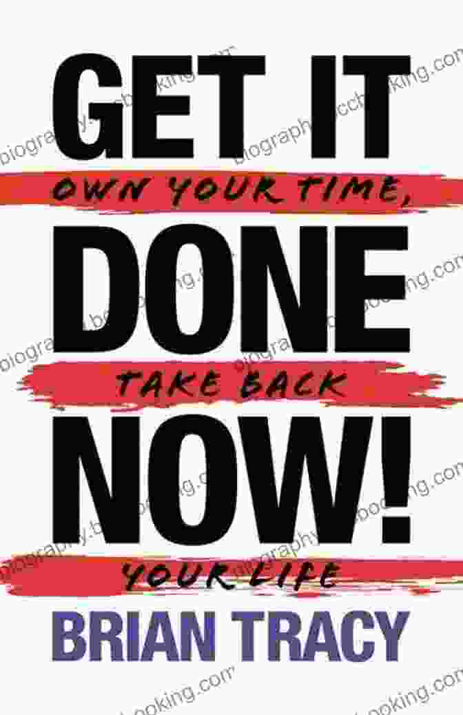 Get It Done Now Book Cover Get It Done Now : Own Your Time Take Back Your Life