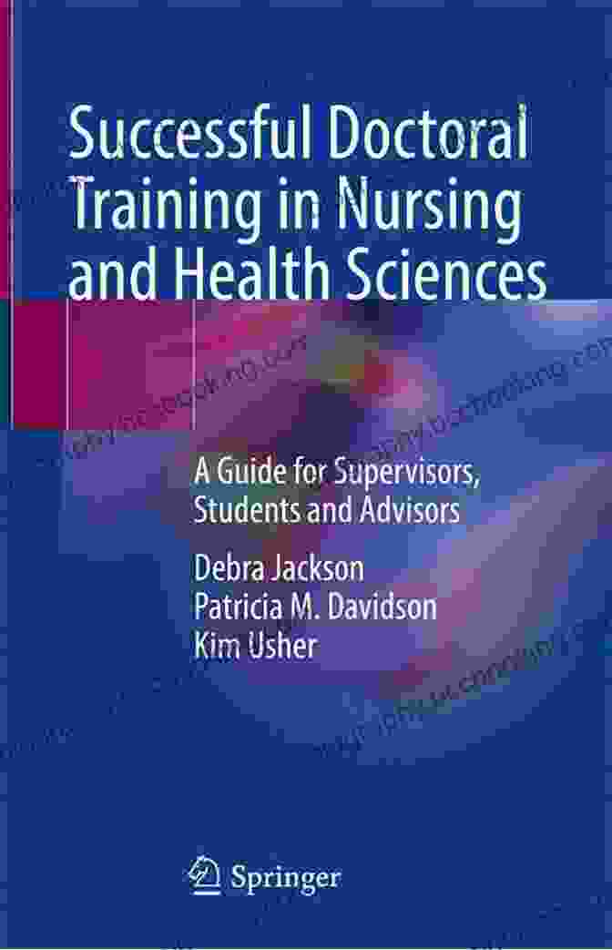 Guide For Supervisors Students And Advisors Successful Doctoral Training In Nursing And Health Sciences: A Guide For Supervisors Students And Advisors