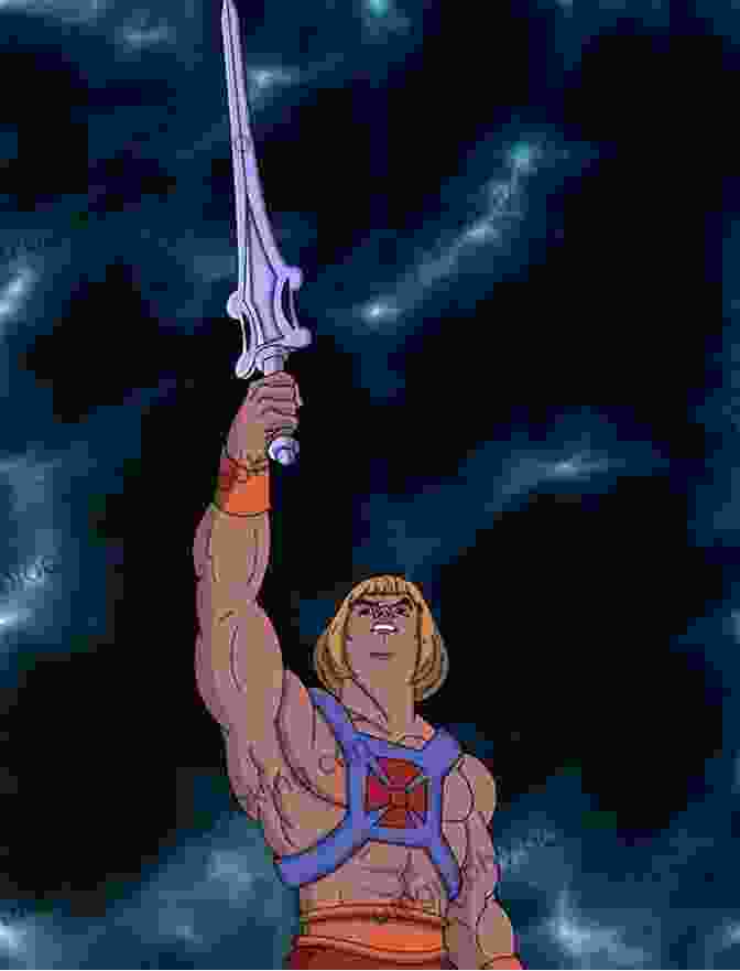 He Man Holding Aloft The Power Sword, A Symbol Of His Extraordinary Might And Unwavering Determination How He Man Mastered The Universe: Toy To Television To The Big Screen