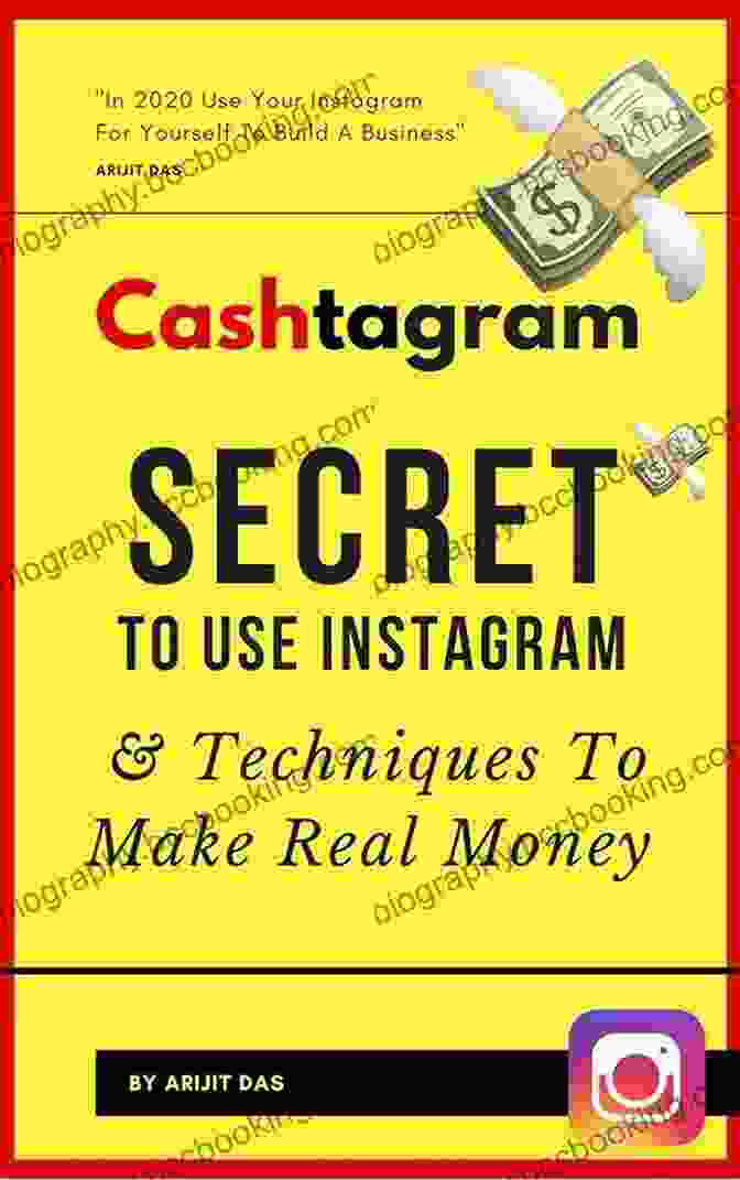 Instagram Algorithm Optimization Cashtagram: Secret To Use Instagram And Techniques To Make Real Money: How To Create An Instagram Account From Scratch 0 1000 Followers Build A Cash Flow System