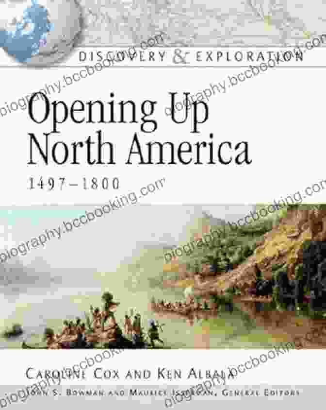 Jacques Cartier Opening Up North America 1497 1800 (Discovery And Exploration)