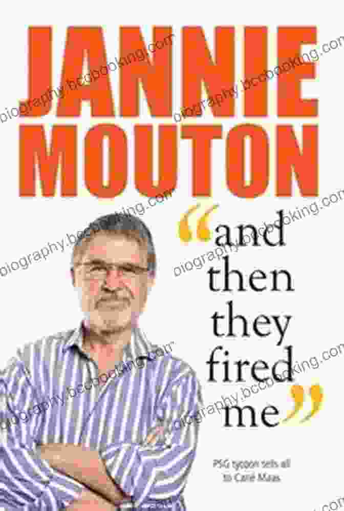 Jannie Mouton, Author Of And Then They Fired Me Jannie Mouton: And Then They Fired Me