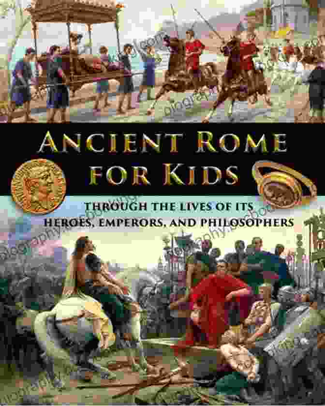 Julius Caesar Ancient Rome For Kids Through The Lives Of Its Heroes Emperors And Philosophers (History For Kids Traditional Story Based Format 2)