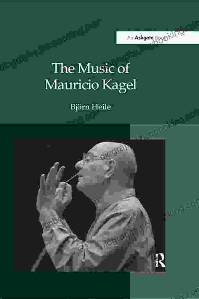 Kagel's Instrumentarium The Music Of Mauricio Kagel