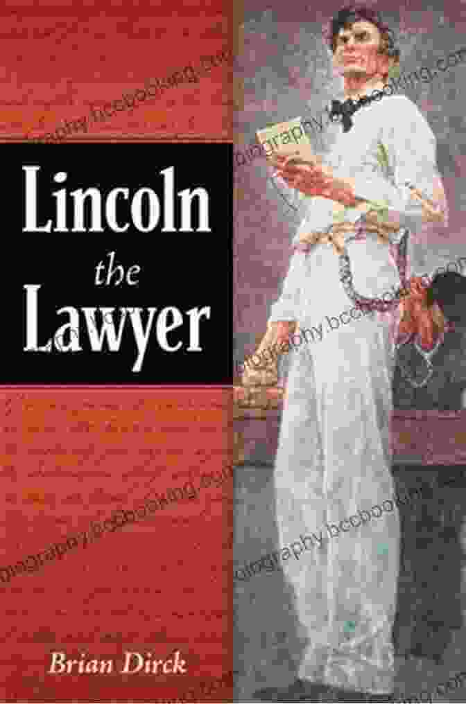 Lincoln The Lawyer Book Cover By Brian Dirck Lincoln The Lawyer Brian R Dirck