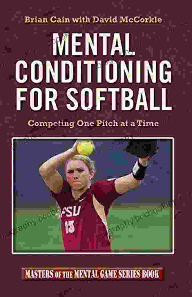 Mental Conditioning For Softball By Brian Cain Mental Conditioning For Softball Brian Cain