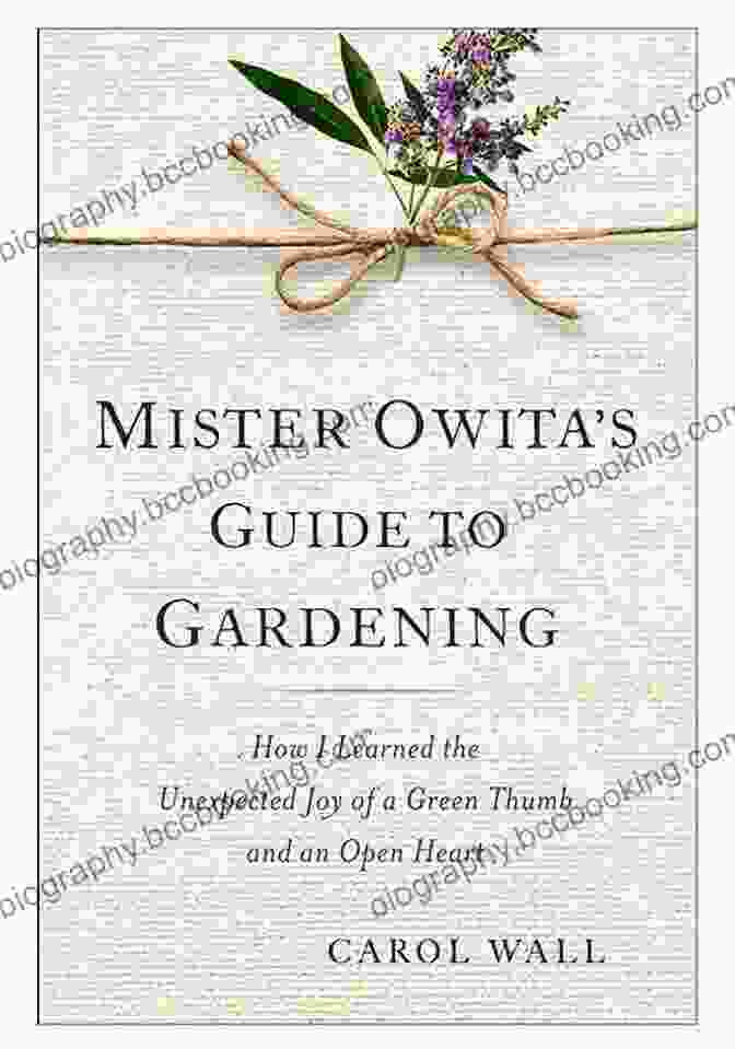 Mister Owita's Guide To Gardening Book Cover Mister Owita S Guide To Gardening: How I Learned The Unexpected Joy Of A Green Thumb And An Open Heart