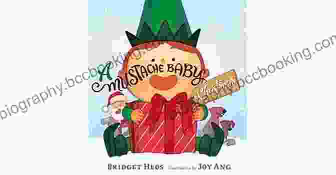 Mustache Baby Christmas Book Cover Featuring A Baby With A Mustache Wearing A Santa Hat A Mustache Baby Christmas Bridget Heos