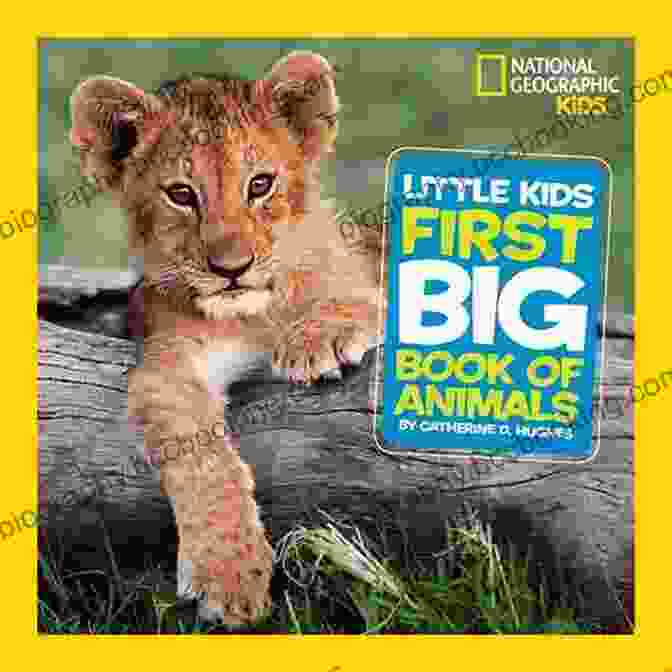 National Geographic Little Kids First Big Book Of Animals: Educational Facts Expand Your Child's Knowledge Of The Animal Kingdom. National Geographic Little Kids First Big Of Animals (Little Kids First Big Books)
