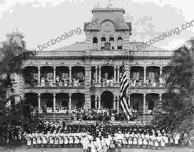 Overthrow Of The Hawaiian Monarchy In 1893 History Of Hawaii: A Captivating Guide To Hawaiian History