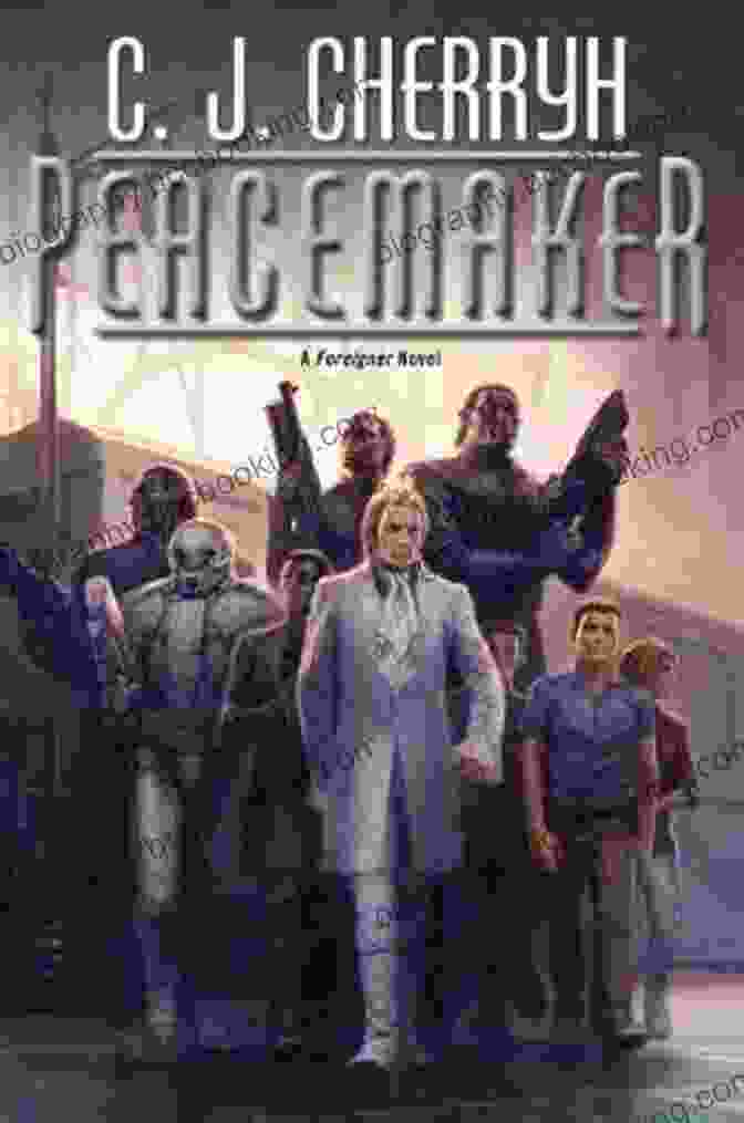 Peacemaker Foreigner 15 By C.J. Cherryh Peacemaker (Foreigner 15) C J Cherryh