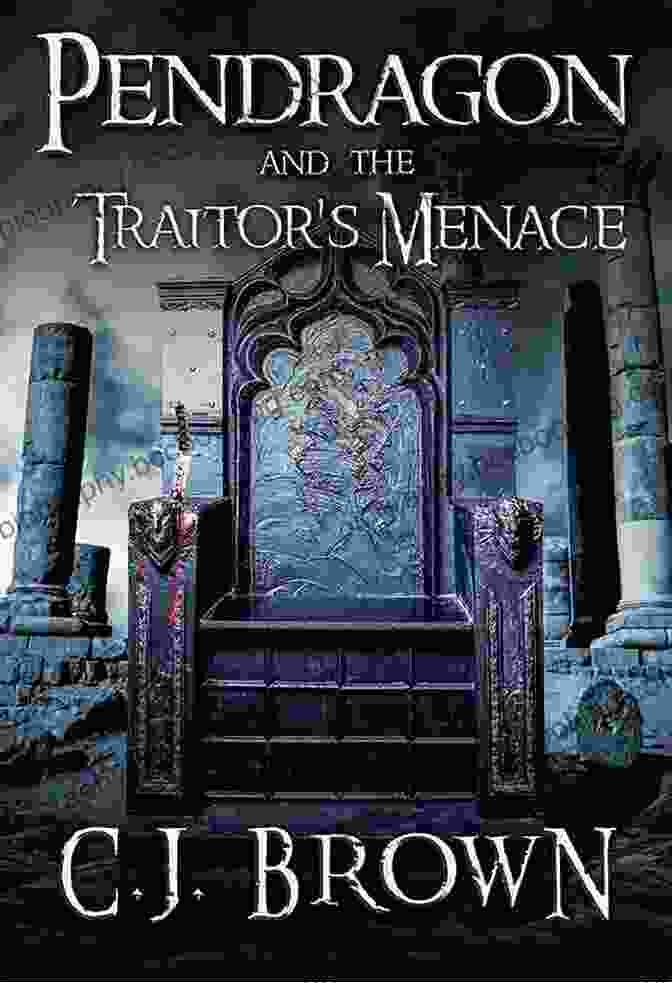 Pendragon And The Traitor Menace: An Epic Fantasy Adventure Pendragon And The Traitor S Menace (Pendragon Legend 3)
