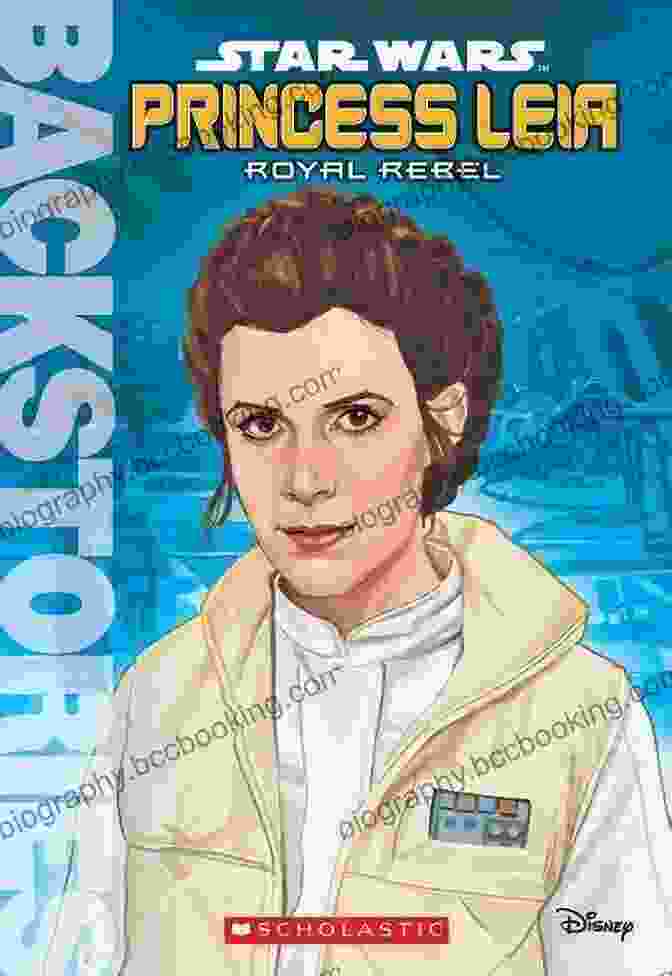 Princess Leia Royal Rebel Book Cover Princess Leia: Royal Rebel (Backstories)