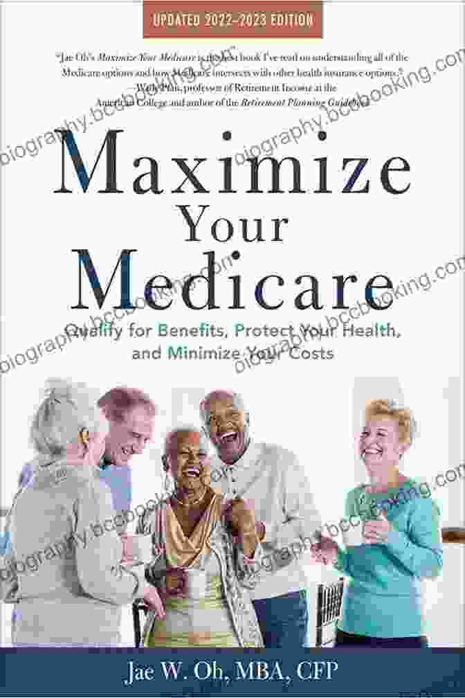 Qualify For Benefits, Protect Your Health, And Minimize Your Costs Maximize Your Medicare: 2024 Edition: Qualify For Benefits Protect Your Health And Minimize Your Costs