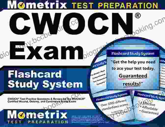 Sample CWOCN Exam Flashcard CWOCN Exam Flashcard Study System: CWOCN Test Practice Questions And Review For The WOCNCB Certified Wound Ostomy And Continence Nurse Exam