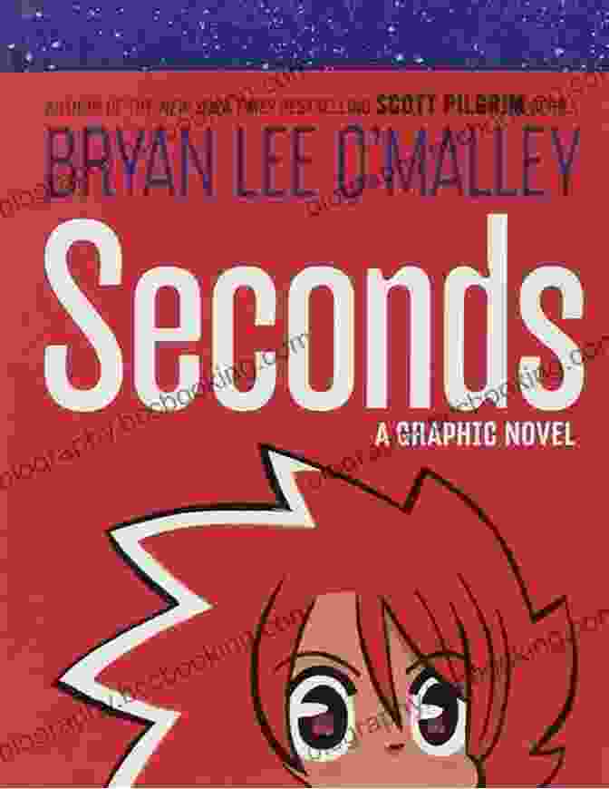 Seconds Graphic Novel Cover By Bryan Lee O'Malley Seconds: A Graphic Novel Bryan Lee O Malley