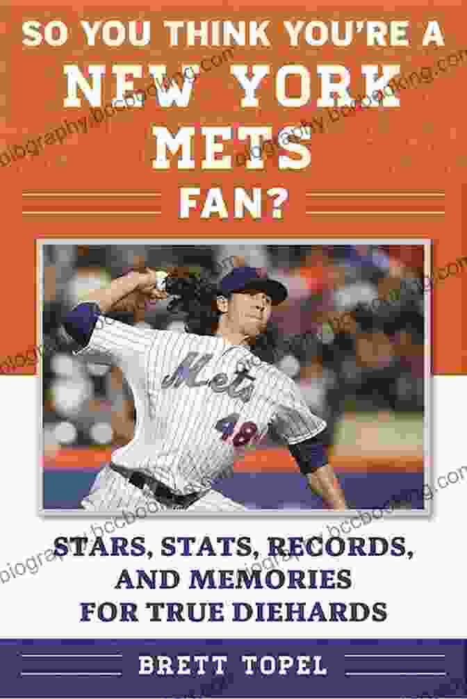 Stars, Stats, Records, And Memories For True Diehards So You Think You Re Team Fan So You Think You Re A New York Mets Fan?: Stars Stats Records And Memories For True Diehards (So You Think You Re A Team Fan)