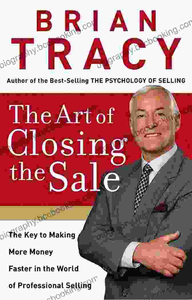 The Art Of Closing The Sale Book Cover The Art Of Closing The Sale: The Key To Making More Money Faster In The World Of Professional Selling