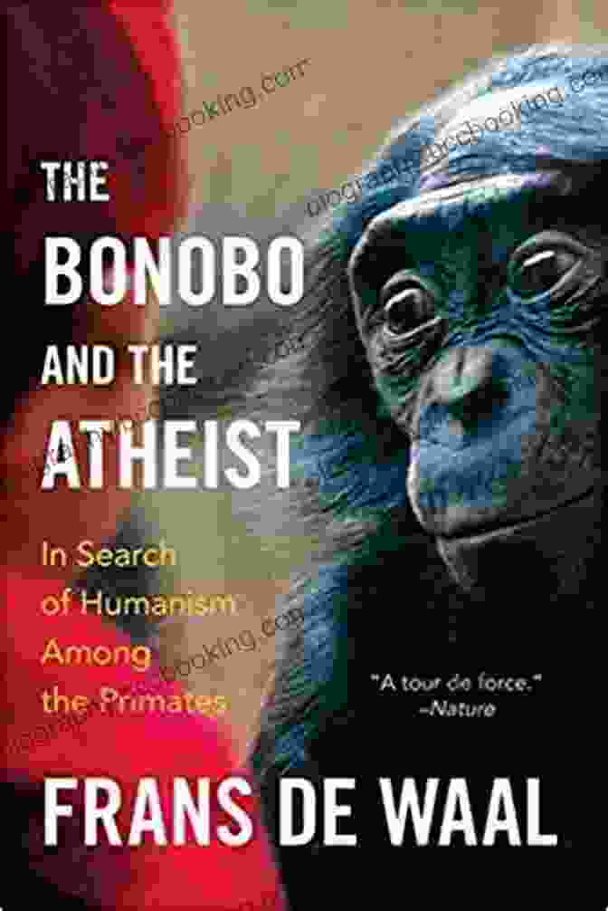 The Bonobo And The Atheist Book Cover The Bonobo And The Atheist: In Search Of Humanism Among The Primates