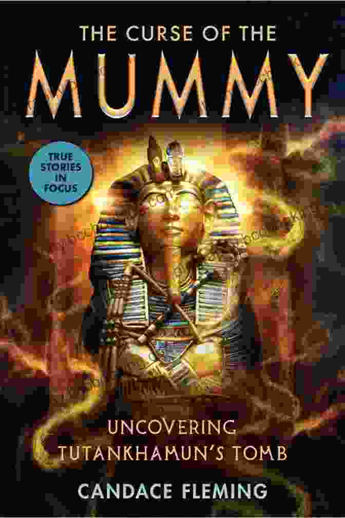 The Curse Of The Mummy Book Cover The Curse Of The Mummy: Uncovering Tutankhamun S Tomb (Scholastic Focus)