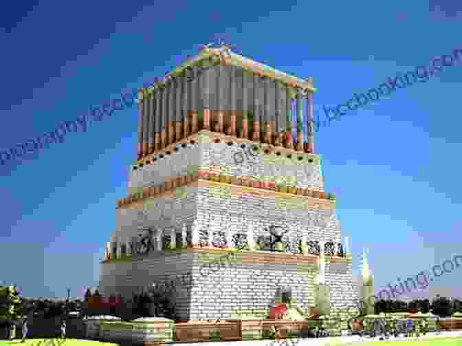 The Grand Mausoleum At Halicarnassus, A Magnificent Tomb For The Satrap Mausolus And His Wife Seven Wonders Of The World: Discover Amazing Monuments To Civilization With 20 Projects (Build It Yourself)