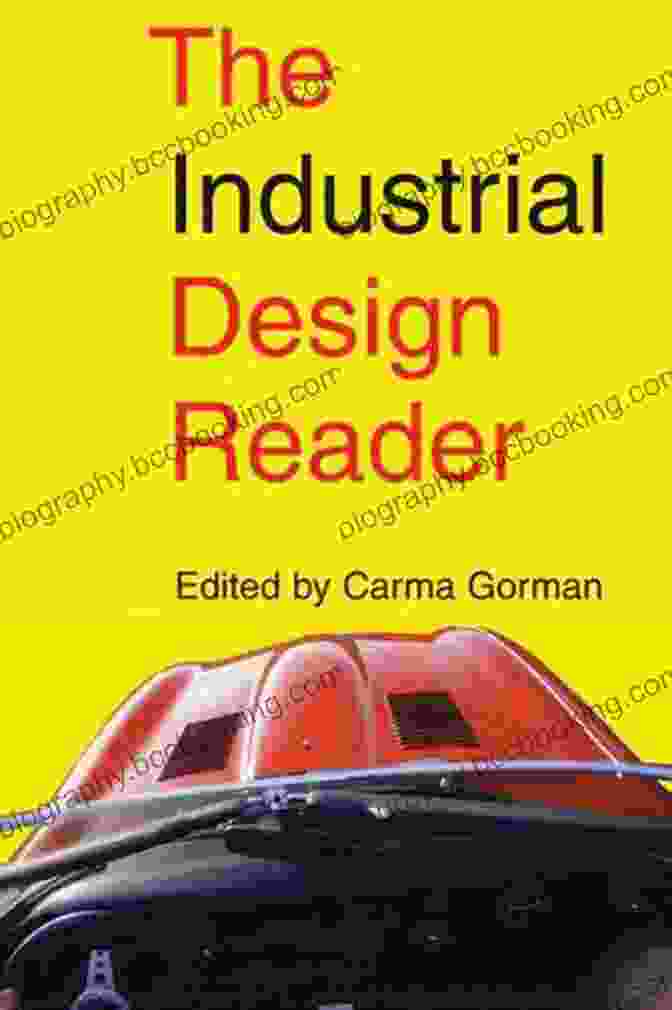 The Industrial Design Reader By Carma Gorman The Industrial Design Reader Carma Gorman