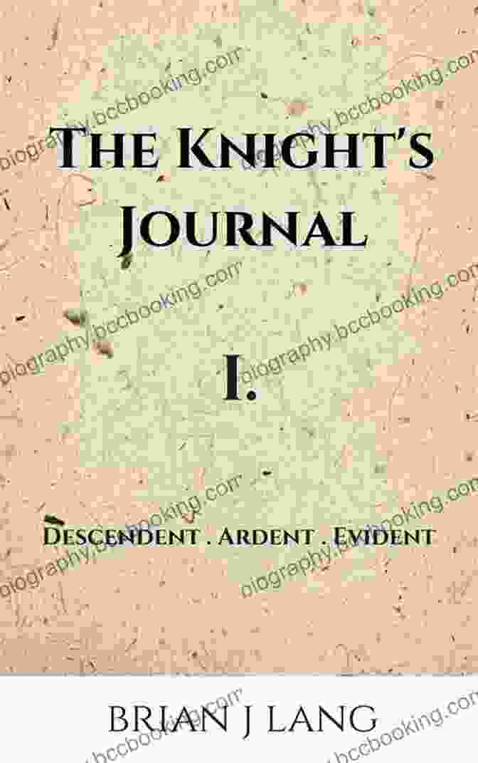 The Knight Journal IV: A Stunning Masterpiece Of Fantasy Literature The Knight S Journal IV: Provident Resplendent Ascendent (King Arthur Origins 4)