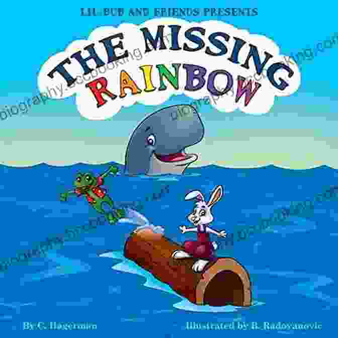 The Missing Rainbow Book Cover Featuring Lil Bub And Her Friends On A Colorful Adventure The Missing Rainbow (Lil Bub And Friends Presents 1)