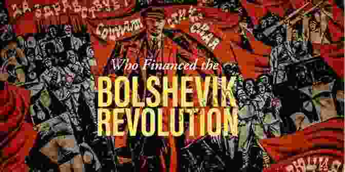 The Rothschilds, Alleged Financiers Of The Bolshevik Revolution Wall Street And The Bolshevik Revolution: The Remarkable True Story Of The American Capitalists Who Financed The Russian Communists