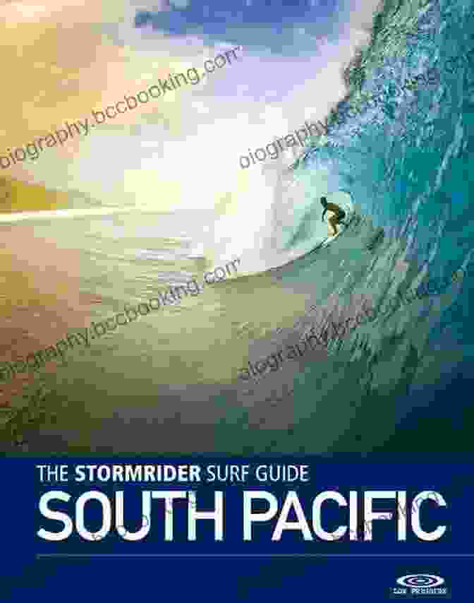 The Stormrider Surf Guide South Pacific: Uncover The Hidden Gems Of The South Pacific For An Unforgettable Surfing Experience. The Stormrider Surf Guide South Pacific (Stormrider Surf Guides)