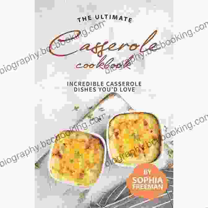 The Ultimate Casserole Cookbook Cover With A Steaming Casserole Dish Filled With A Savory Casserole. The Ultimate Casserole Cookbook 2: Expole The Casserole World With These Delishful Recipes (The Complete Collection Of Casserole Cookbooks)