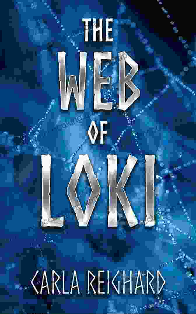 The Web Of Loki Book Cover By Carla Reighard The Web Of Loki Carla Reighard