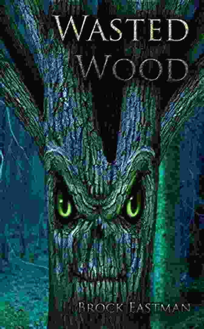 Wasted Wood Book Cover By Brock Eastman Wasted Wood Brock Eastman